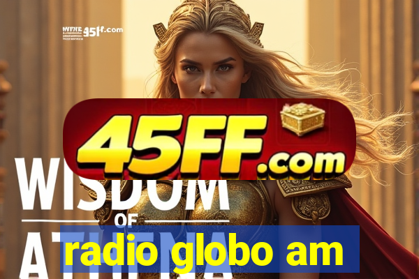 radio globo am
